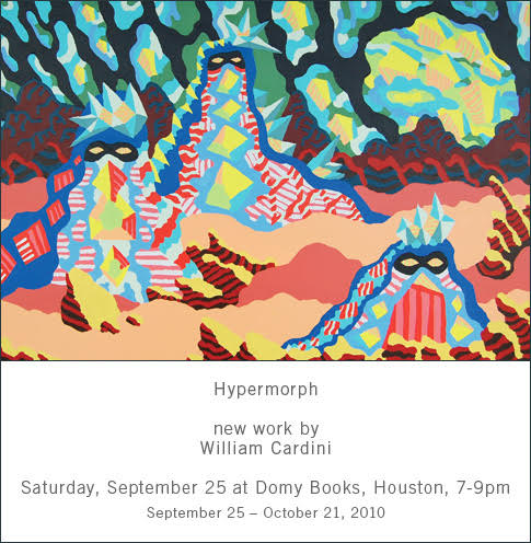 Hypermorph, new work by William Cardini, opens 9/25 from 7-9pm at Domy Books Houston